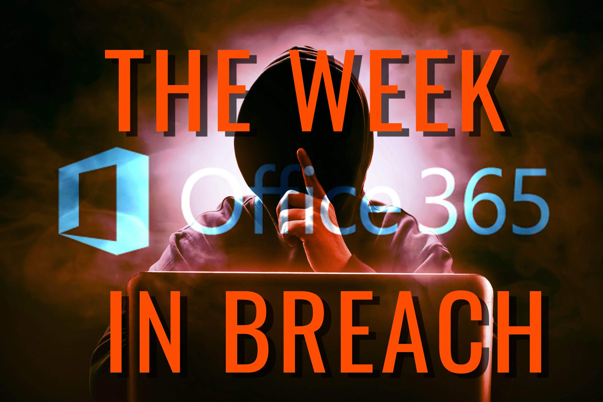 The Week in Breach: Your Microsoft Office 365 Email Account is at Risk of a  Hack. Ask us how we know. - IntegraMSP